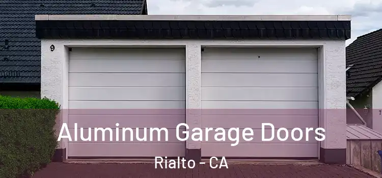  Aluminum Garage Doors Rialto - CA