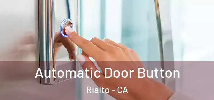Automatic Door Button Rialto - CA