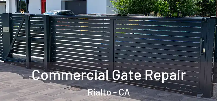 Commercial Gate Repair Rialto - CA