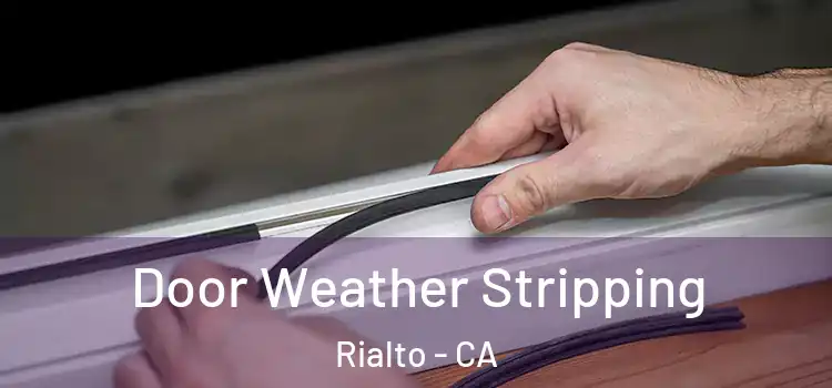 Door Weather Stripping Rialto - CA
