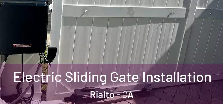 Electric Sliding Gate Installation Rialto - CA