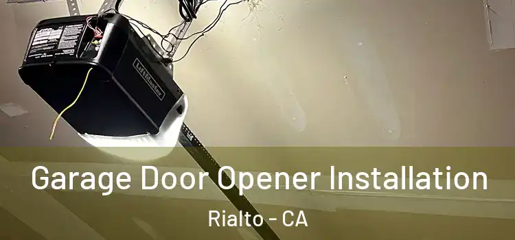  Garage Door Opener Installation Rialto - CA