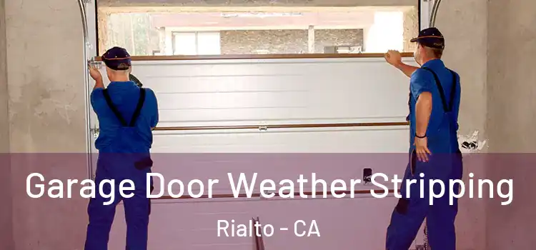  Garage Door Weather Stripping Rialto - CA