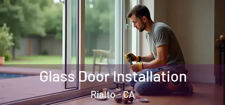 Glass Door Installation Rialto - CA