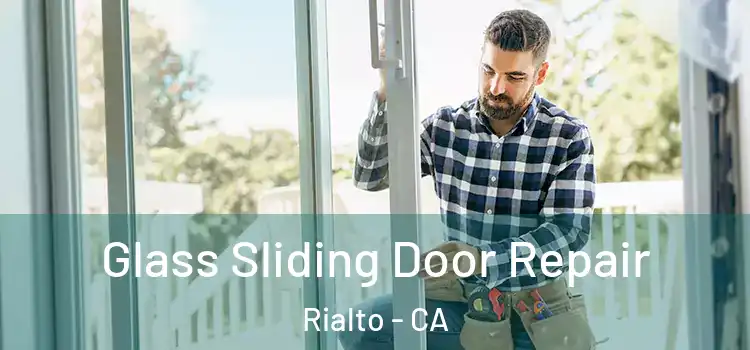 Glass Sliding Door Repair Rialto - CA