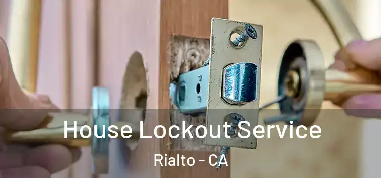  House Lockout Service Rialto - CA