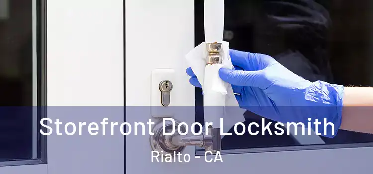  Storefront Door Locksmith Rialto - CA