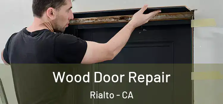 Wood Door Repair Rialto - CA